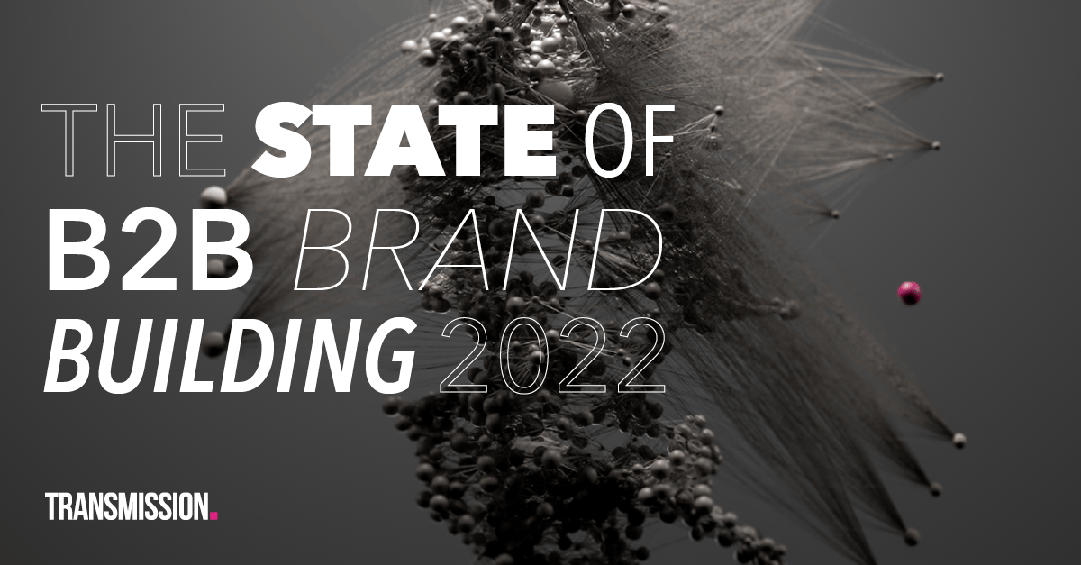 Transmission_The State of B2B Brand Building 2022-1